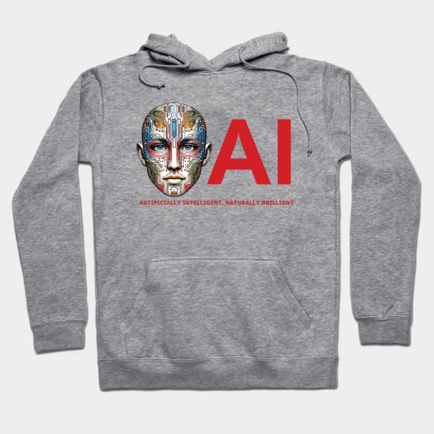 Artificially Intelligent - Naturally Brilliant Hoodie by MtWoodson